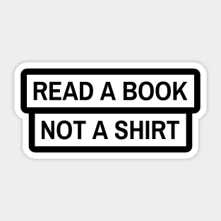 read a book not a shirt Sticker